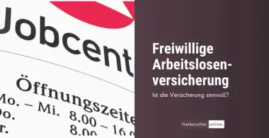 Freiwillige Arbeitslosenversicherung für Freiberufler: Voraussetzungen, Kosten & Leistungen