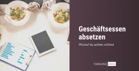 Geschäftsessen absetzen als Freiberufler: Tipps & Steuer-Tipps für die richtige Abrechnung