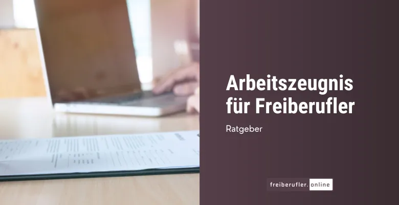 Freiberufler-Referenz: Inhalt, Unterschiede zum Zeugnis & Tipps