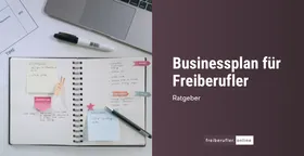 Businessplan für Freiberufler: Aufbau, Inhalte und wann du ihn wirklich brauchst