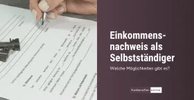 Einkommensnachweis für Selbstständige: Diese Unterlagen werden verlangt