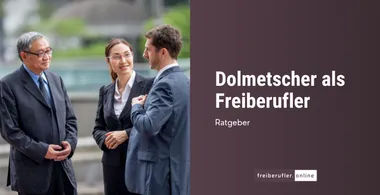 Dolmetscher als Freiberufler: Chancen, Herausforderungen und Tipps für den Einstieg