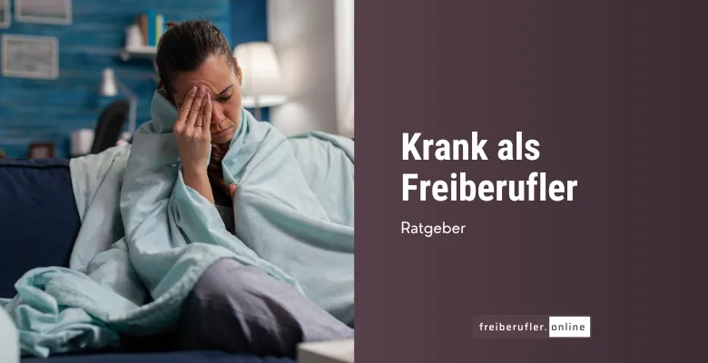 Krank als Freiberufler: So sicherst du dein Einkommen und deine Gesundheit