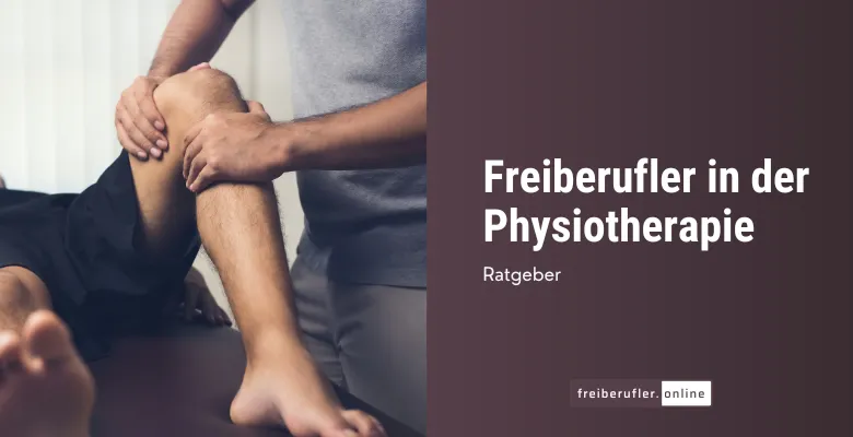 Freiberufler in der Physiotherapie: Chancen, Herausforderungen und Tipps für den Erfolg