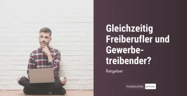 Kann ein Freiberufler gleichzeitig ein Gewerbe anmelden? Alles, was Du wissen musst