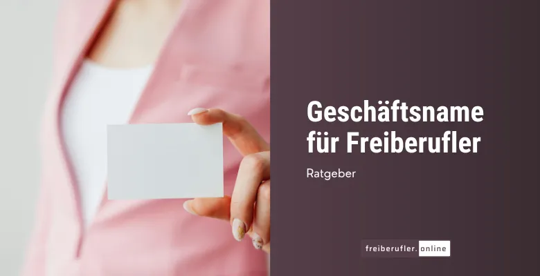 Geschäftsname für Freiberufler: Was erlaubt ist und was auf Rechnung und Impressum stehen muss