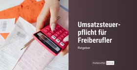 Umsatzsteuerpflicht für Freiberufler: Wann du Umsatzsteuer berechnen musst